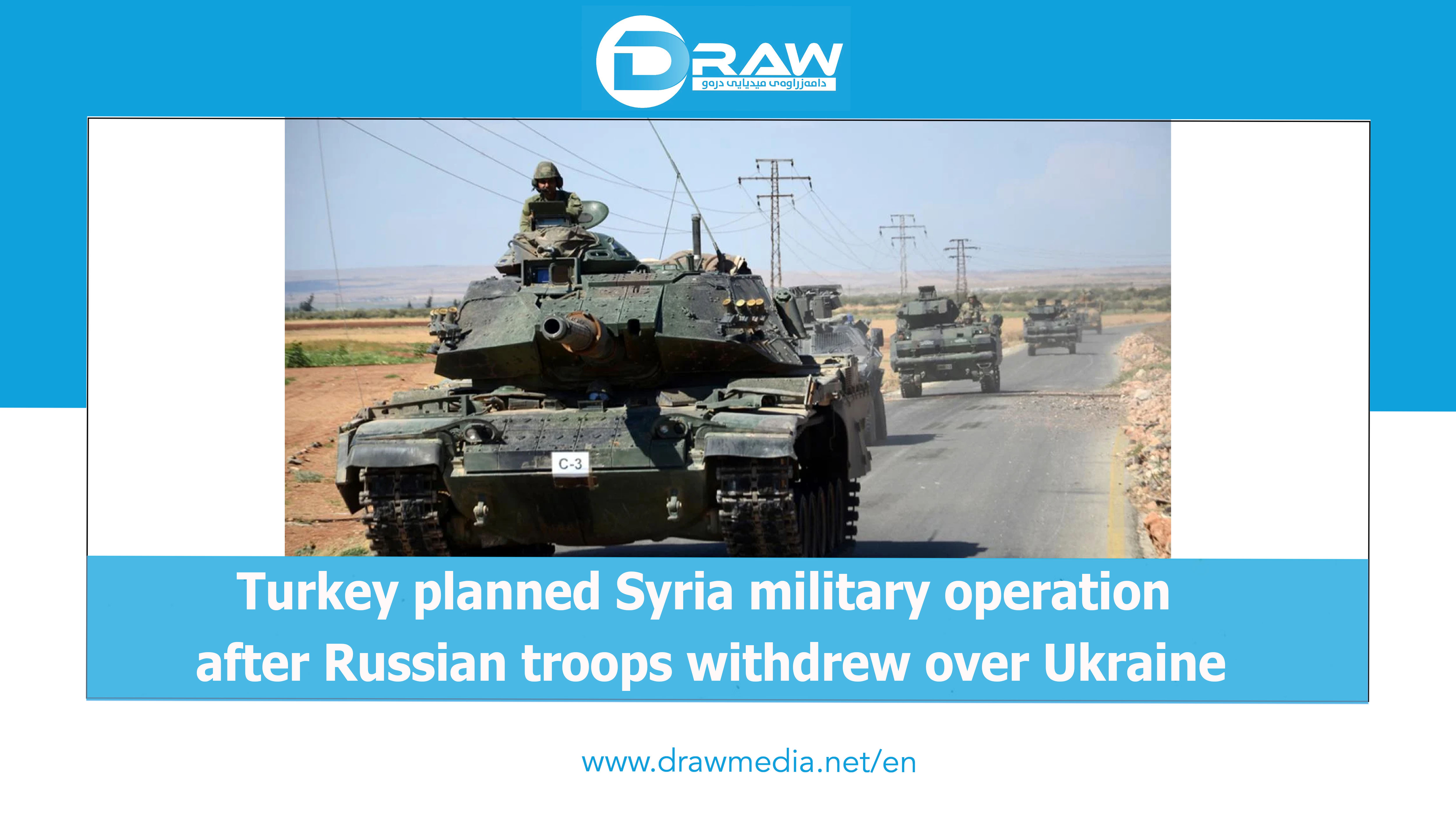DrawMedia.net / Turkey planned Syria military operation after Russian troops withdrew over Ukraine