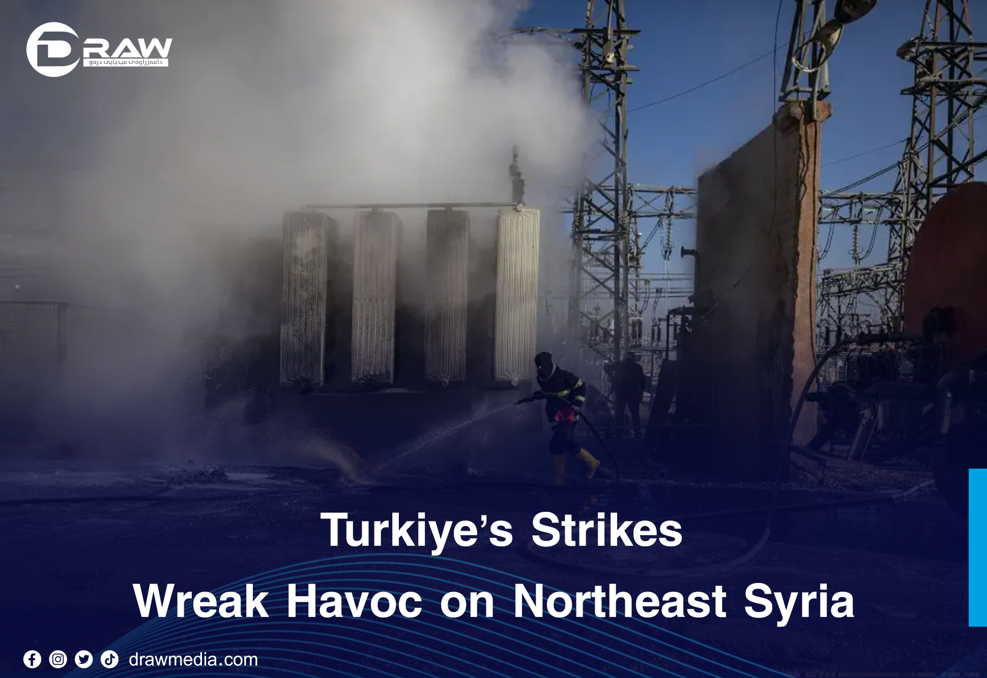 DrawMedia.net / Türkiye’s Strikes Wreak Havoc on Northeast Syria