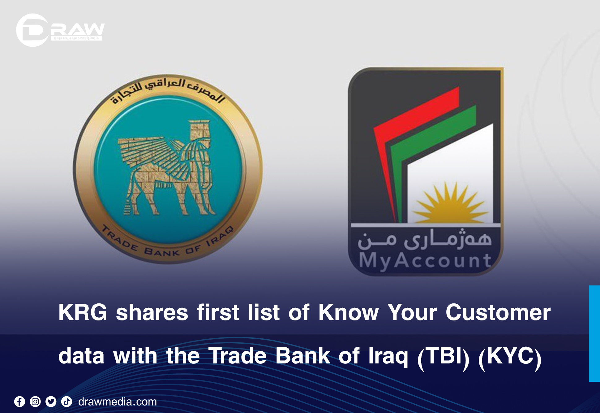 Draw Media- KRG shares first list of Know Your Customer (KYC) data with the Trade Bank of Iraq (TBI)