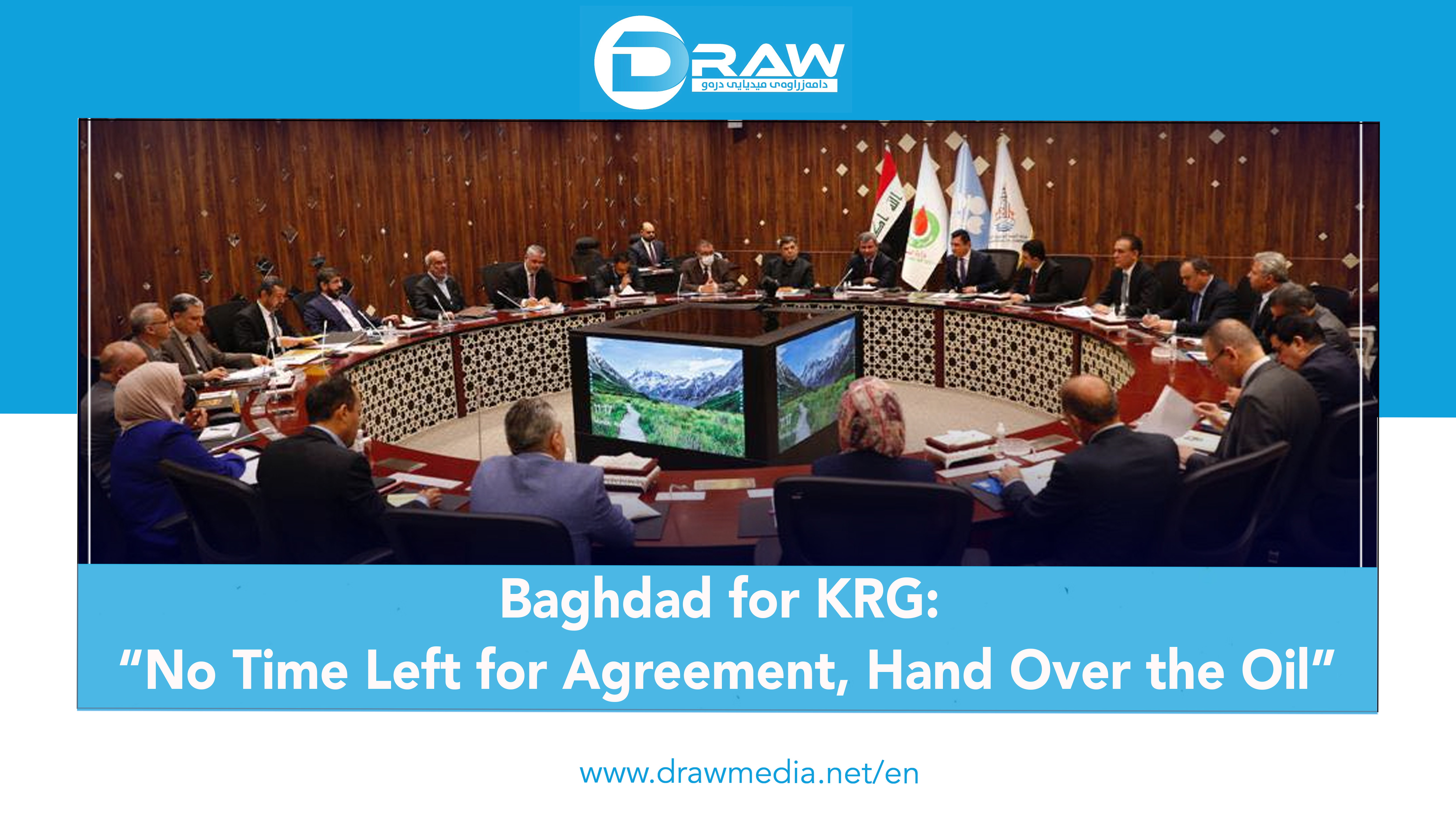 DrawMedia.net / "Baghdad for KRG:  “No Time Left for Agreement, Hand Over the Oil