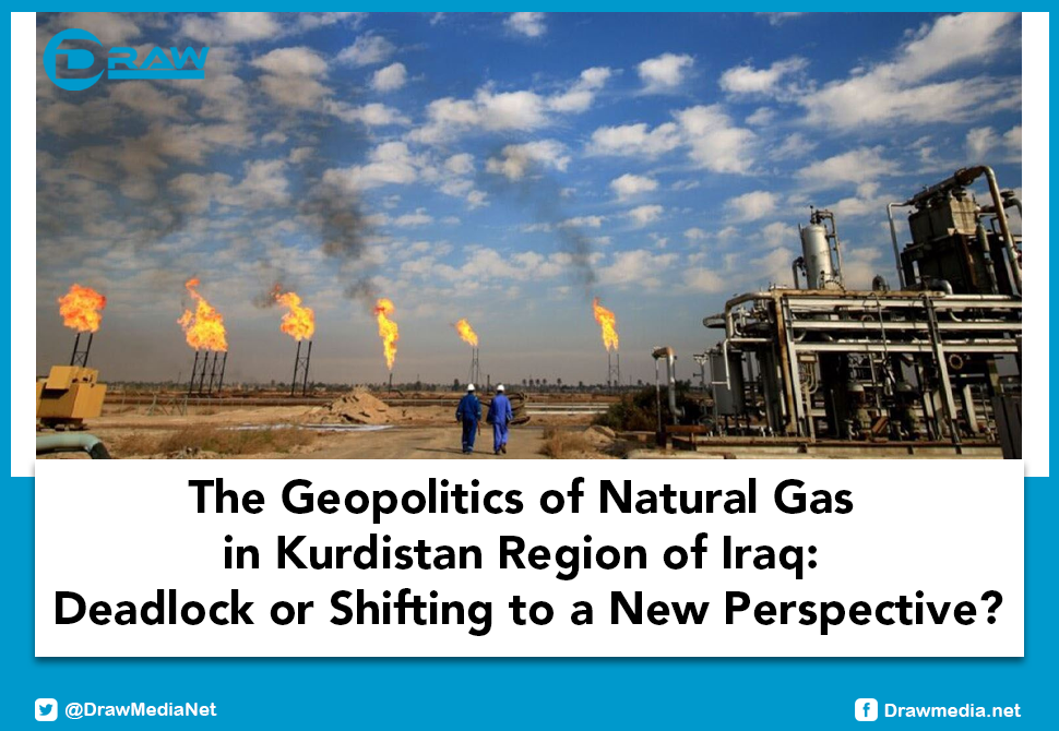 DrawMedia.net / The Geopolitics of Natural Gas in Kurdistan Region of Iraq: Deadlock or Shifting to a New Perspective?