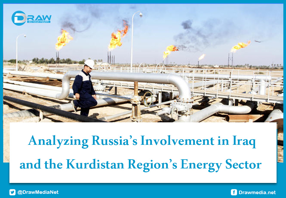 DrawMedia.net / Analyzing Russia’s Involvement in Iraq and the Kurdistan Region’s Energy Sector