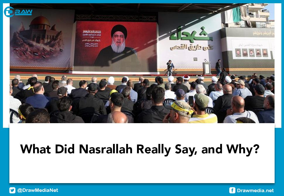 Draw Media- What Did Nasrallah Really Say, and Why?