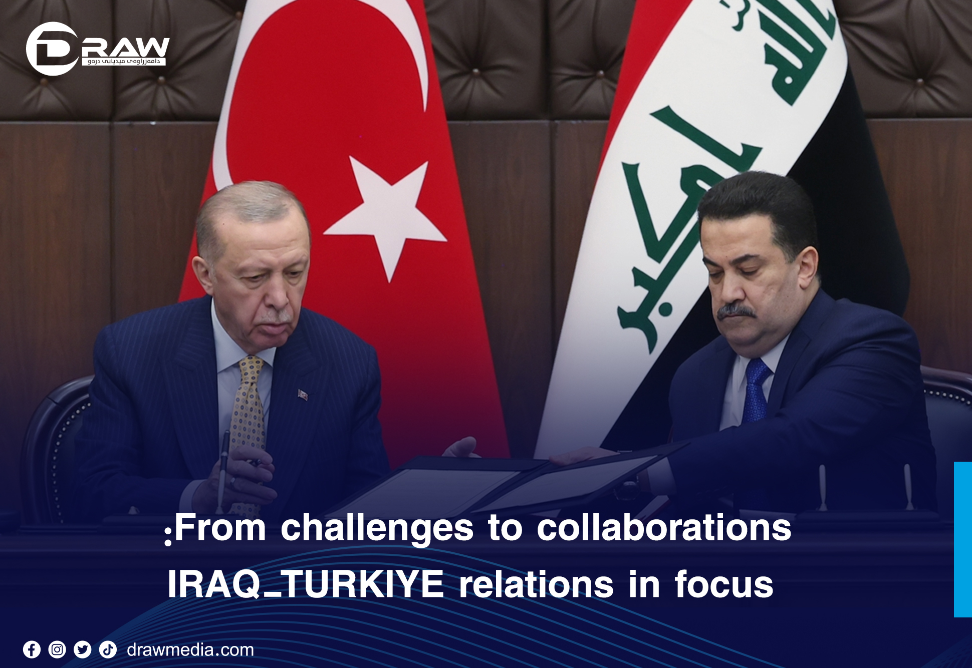 DrawMedia.net / From challenges to collaborations: IRAQ-TURKIYE relations in focus
