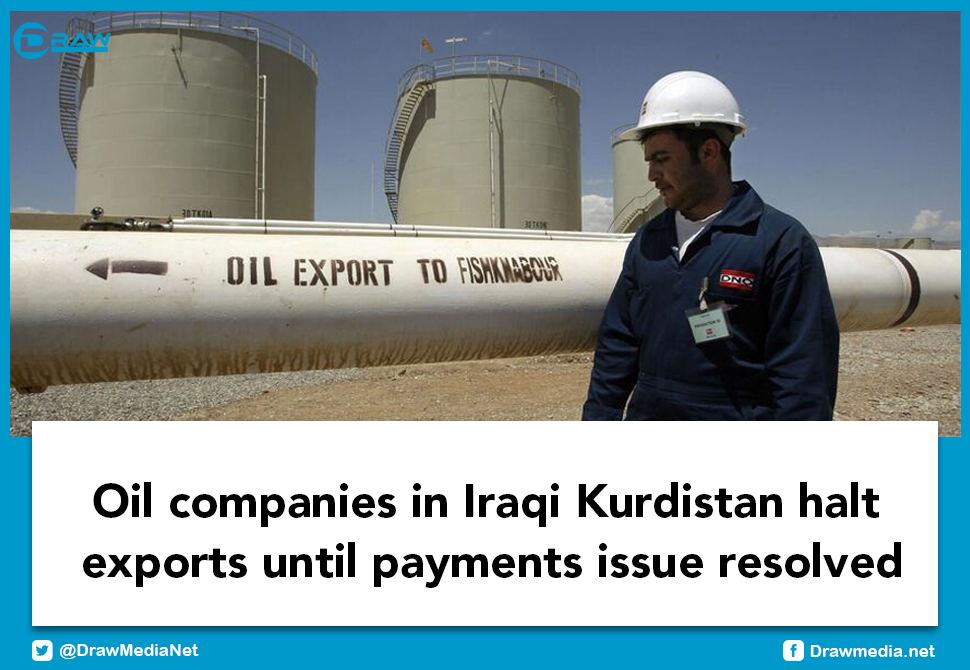 Oil companies in Iraqi Kurdistan halt exports until payments issue resolved