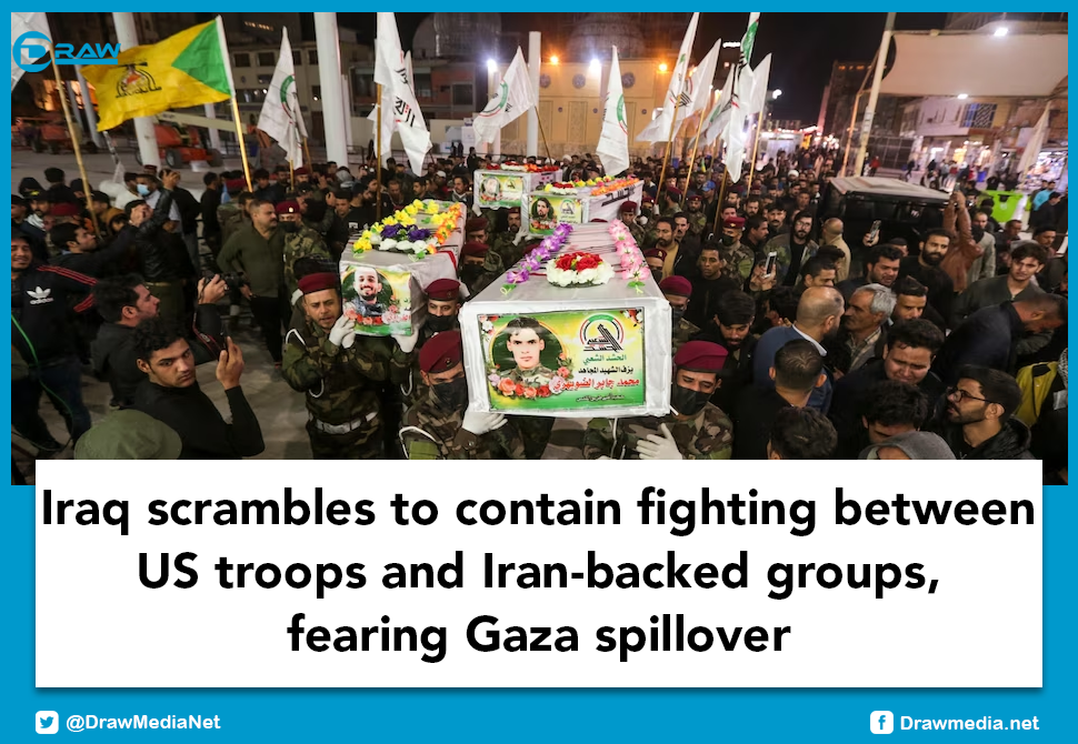 Iraq scrambles to contain fighting between US troops and Iran-backed groups, fearing Gaza spillover