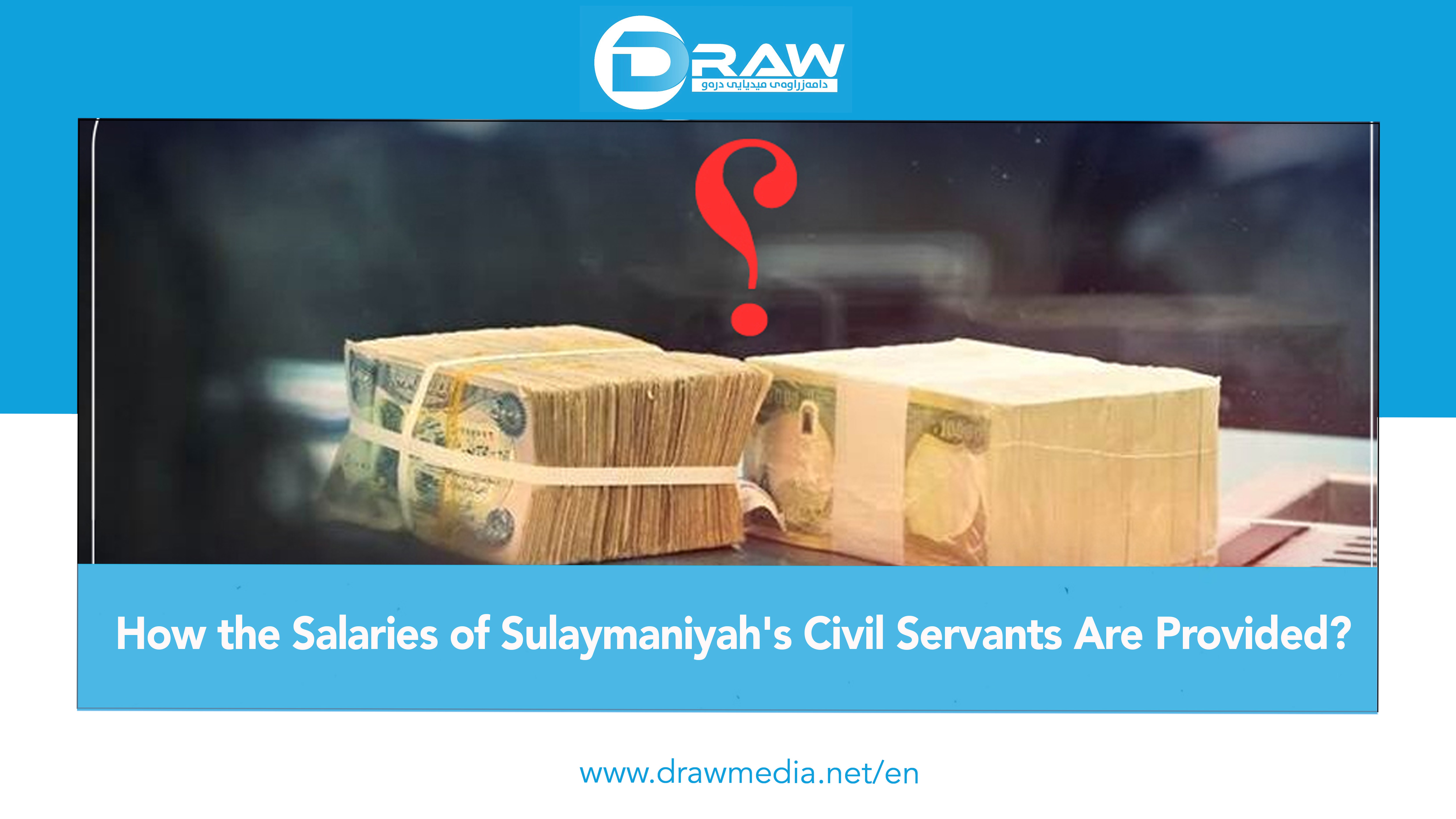  How the Salaries of Sulaymaniyah's Civil Servants Are Provided?
