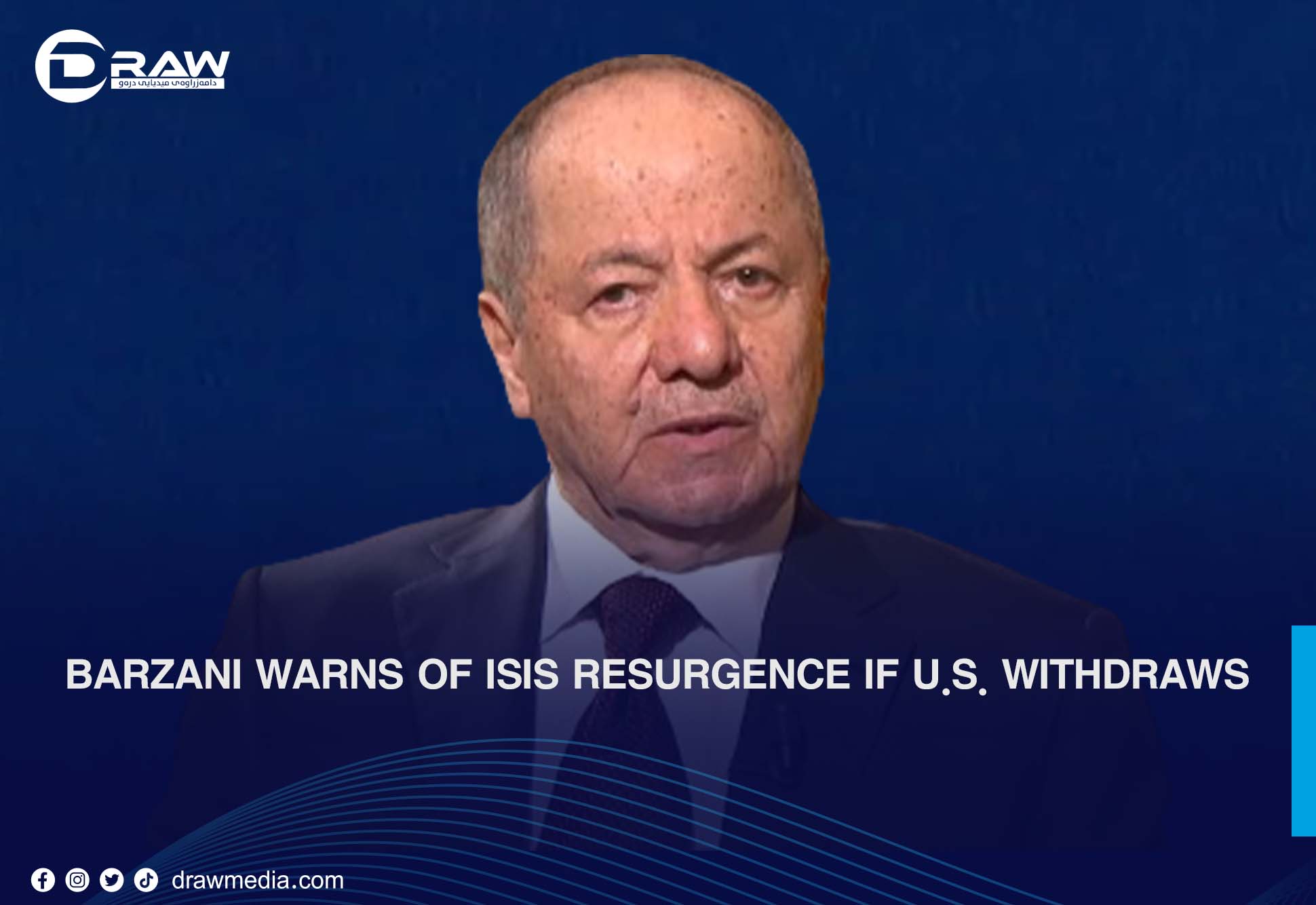 Barzani Warns of ISIS Resurgence if U.S. Withdraws
