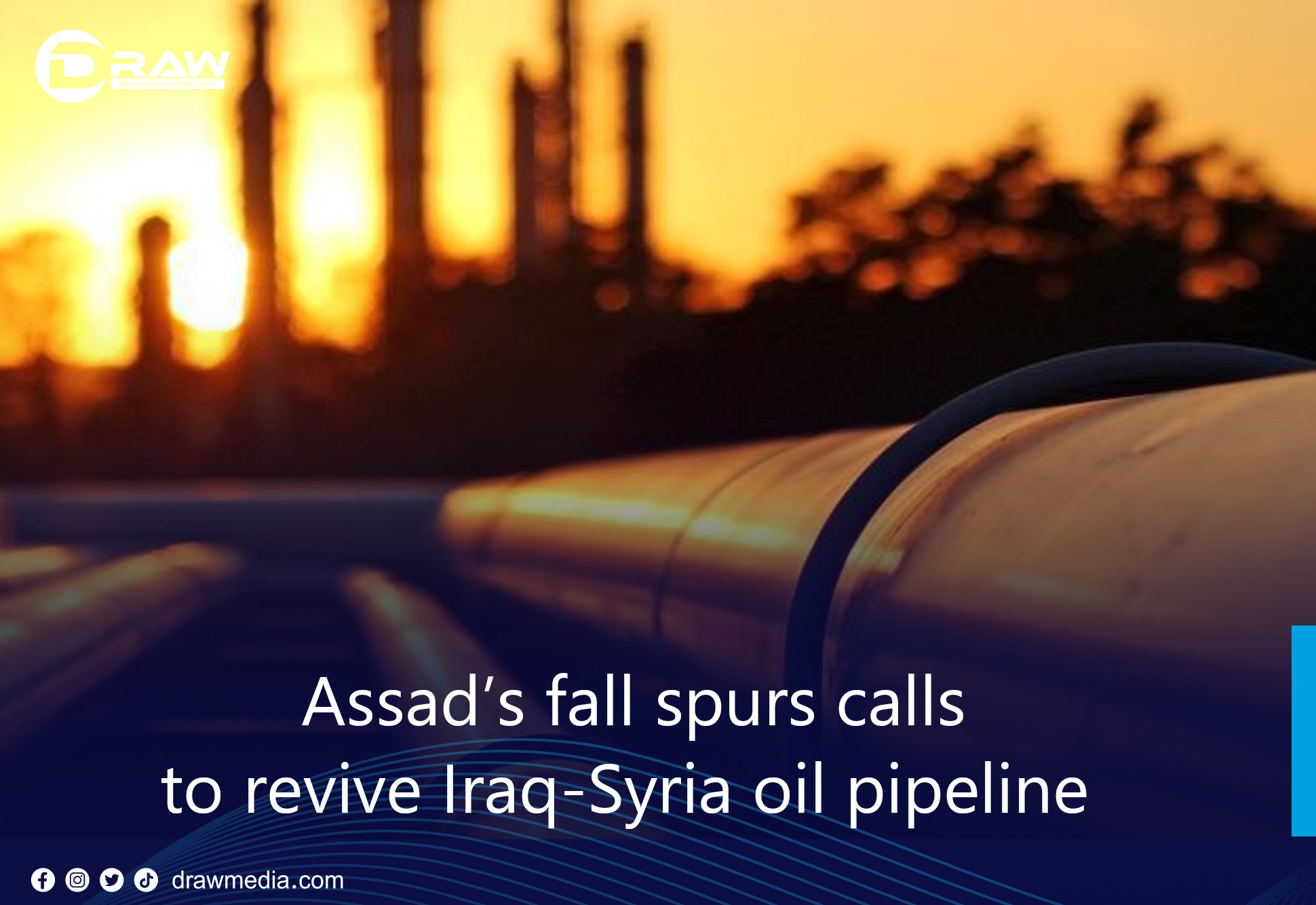 Assad’s fall spurs calls to revive Iraq-Syria oil pipeline