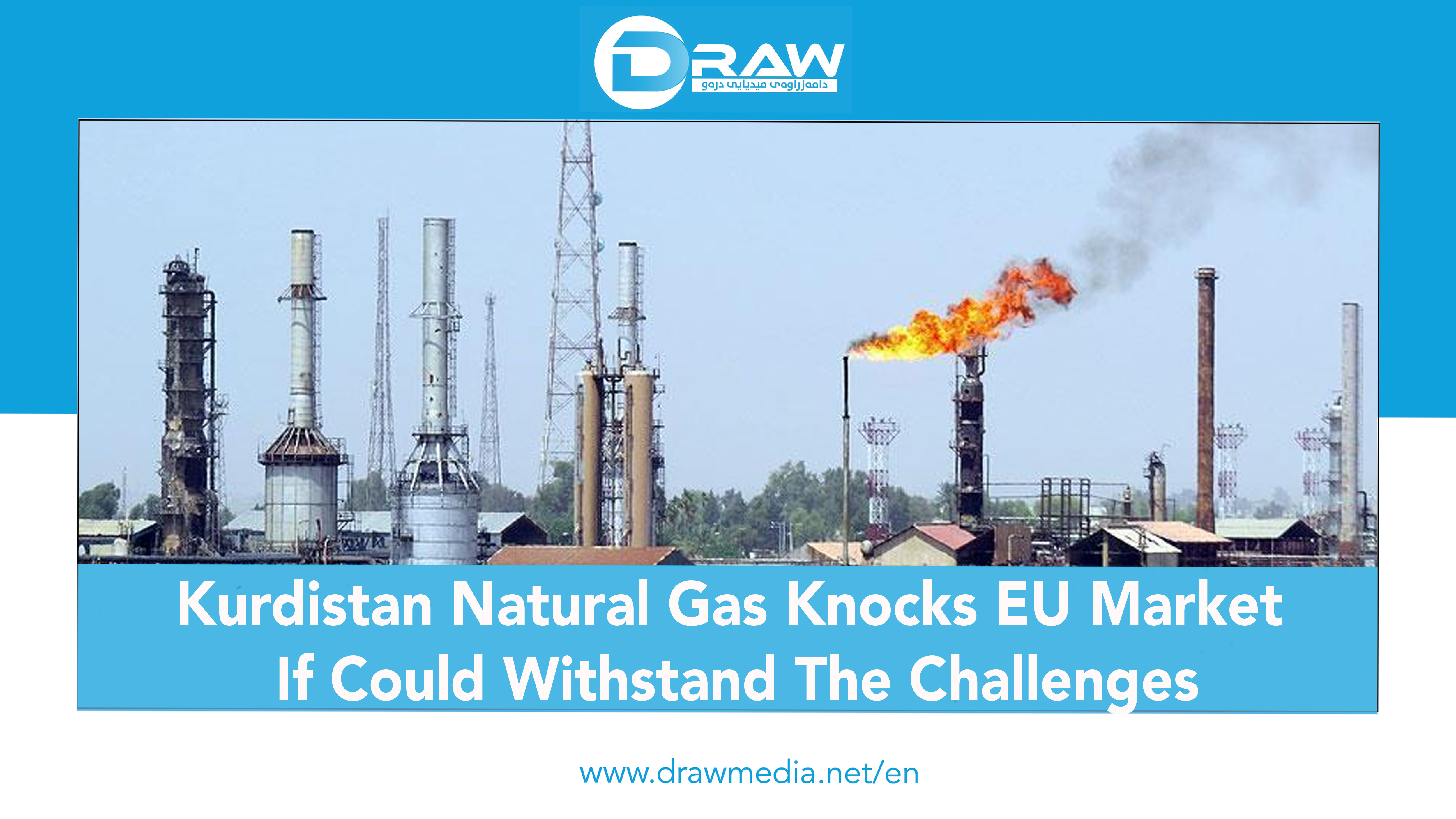 Kurdistan Natural Gas Knocks EU Market, If Could Withstand The Challenges