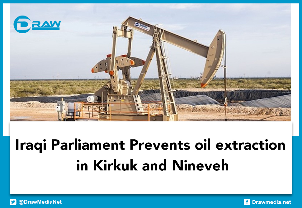 Iraqi Parliament Prevents oil extraction  in Kirkuk and Nineveh
