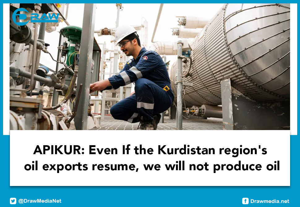 APIKUR: Even If the Kurdistan region's oil exports resume, we will not produce oil
