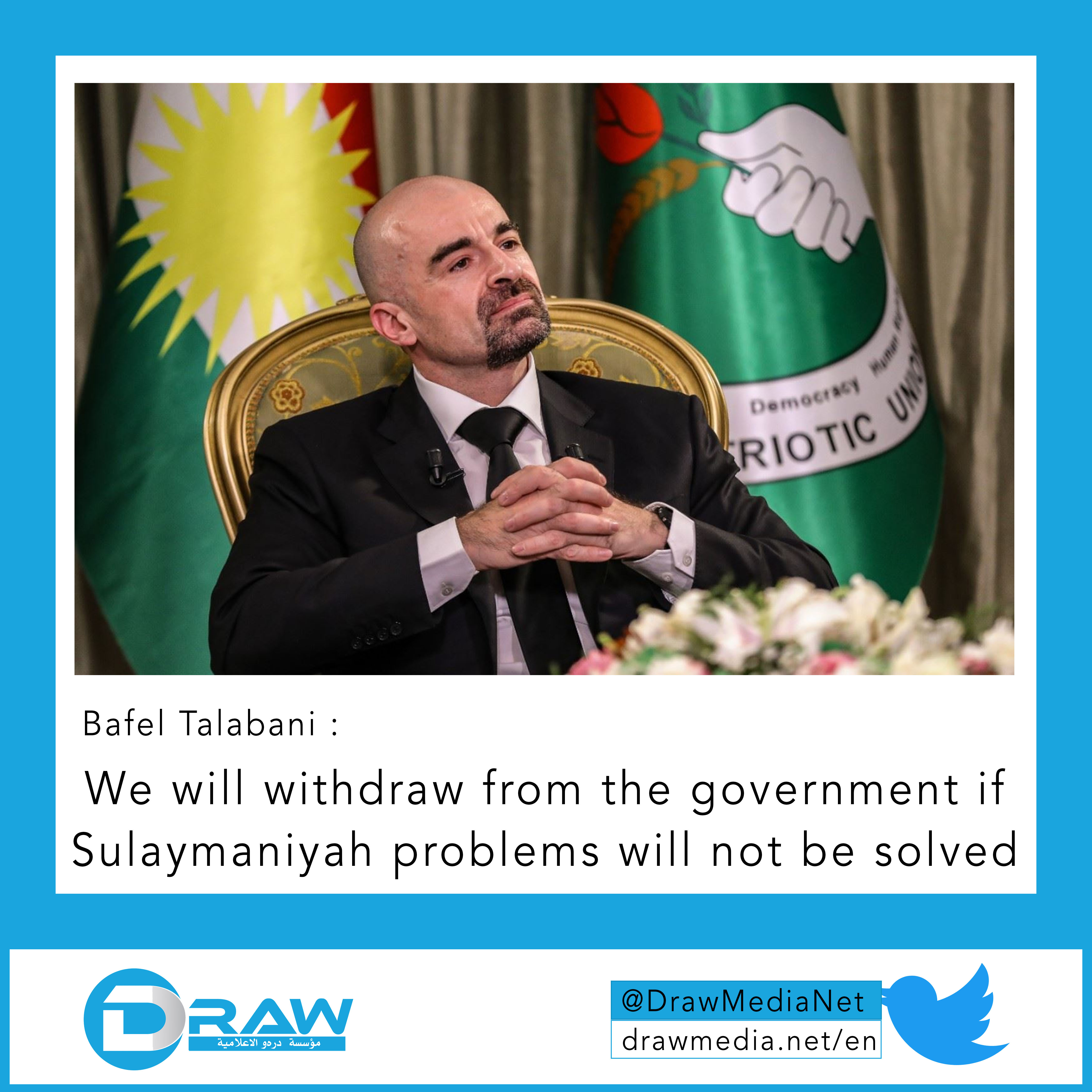 Bafel Talabani: We will withdraw from the government if Sulaymaniyah problems will not be solved