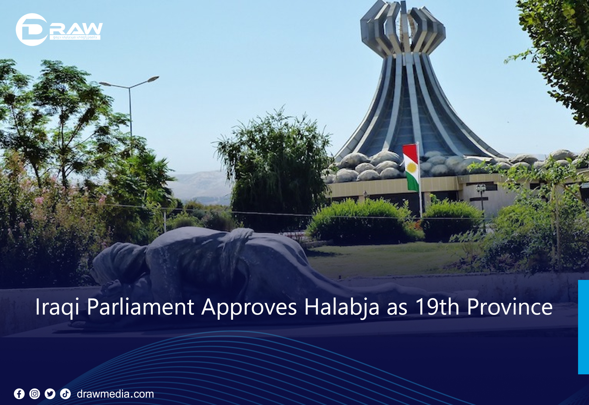 Iraqi Parliament Approves Halabja as 19th Province