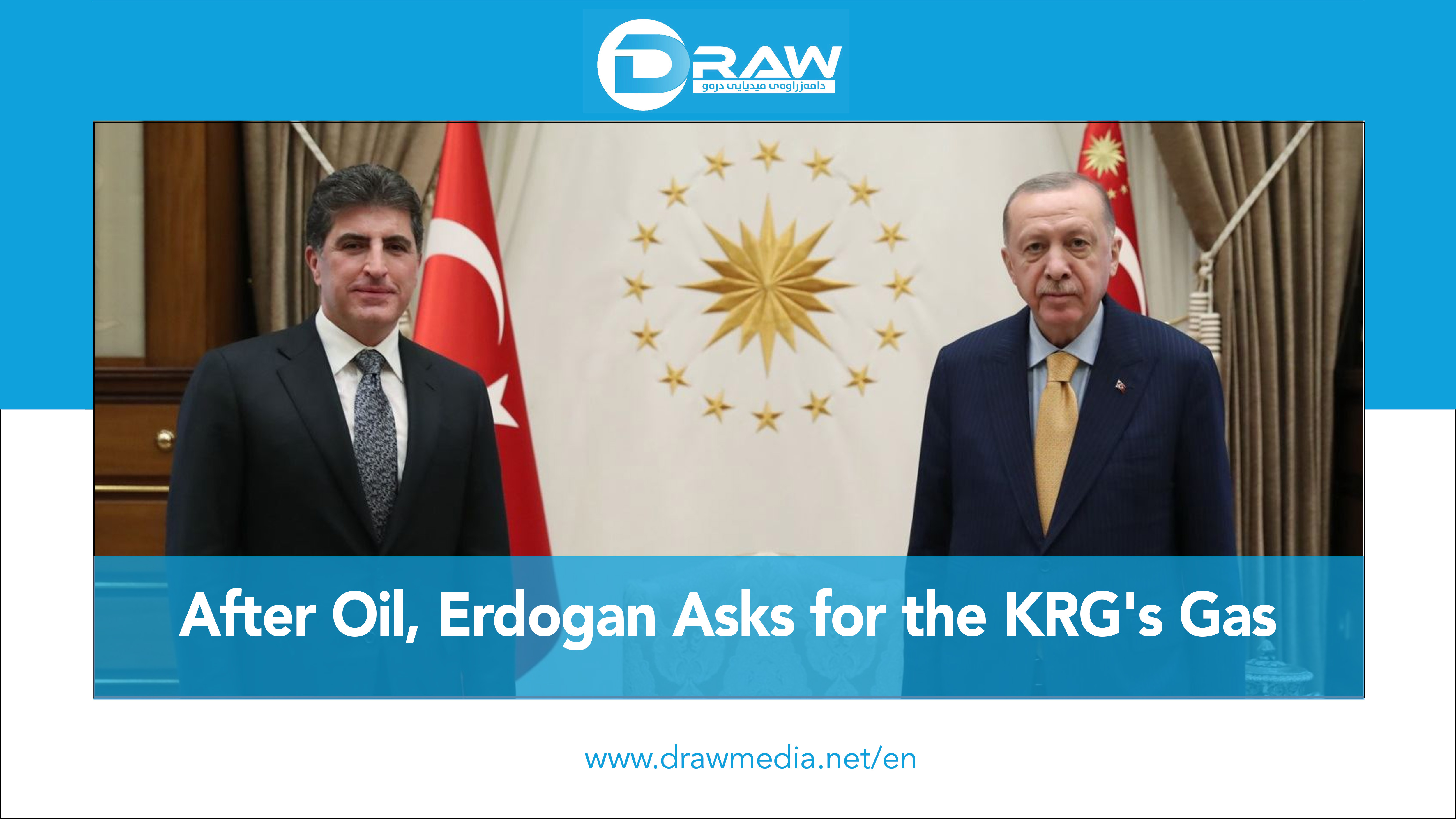 After Oil, Erdogan Asks for the KRG's Gas