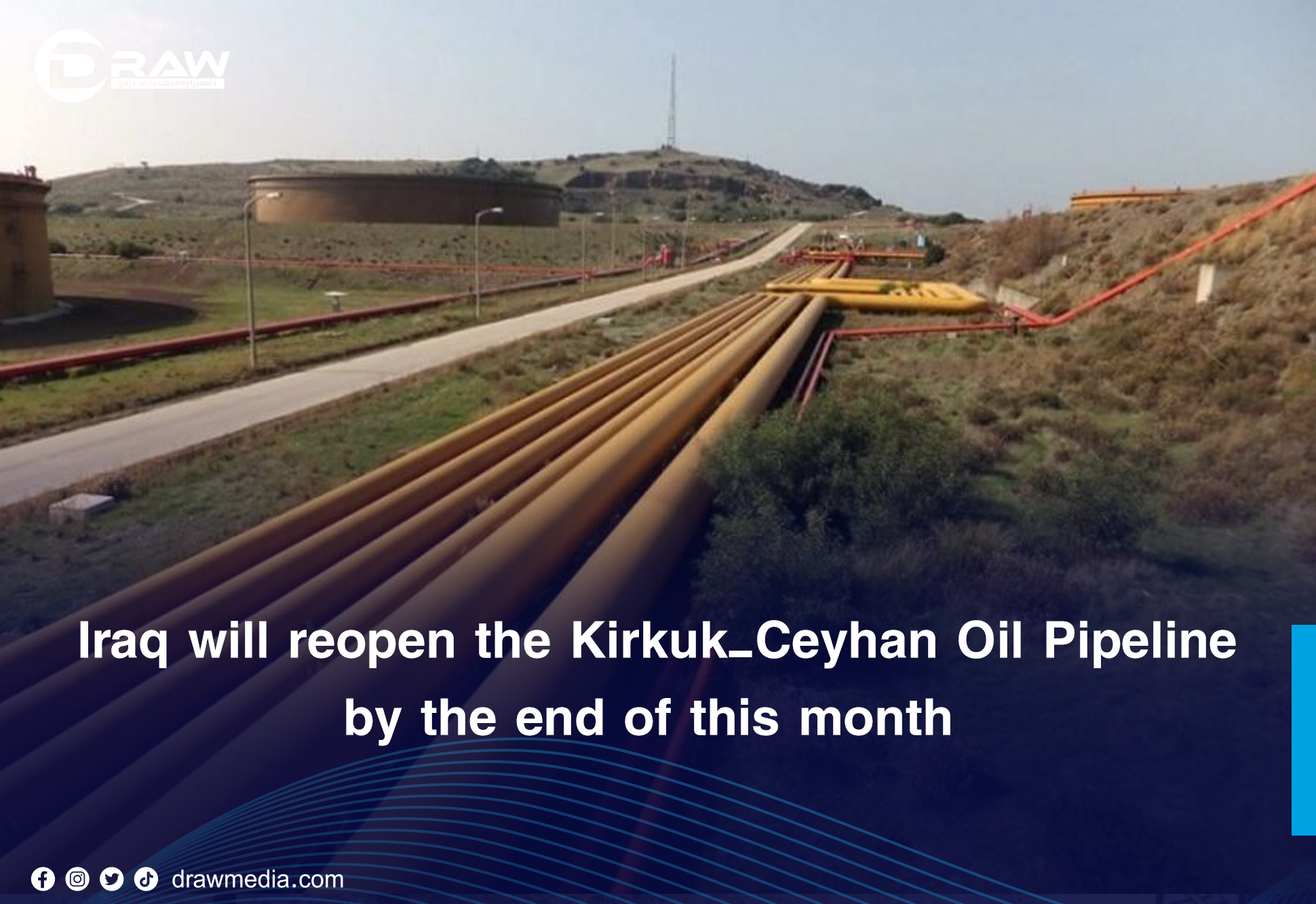 Iraq will reopen the Kirkuk–Ceyhan Oil Pipeline by the end of this month