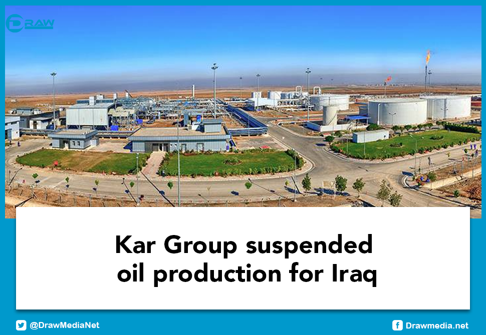 Kar Group suspended oil production for Iraq
