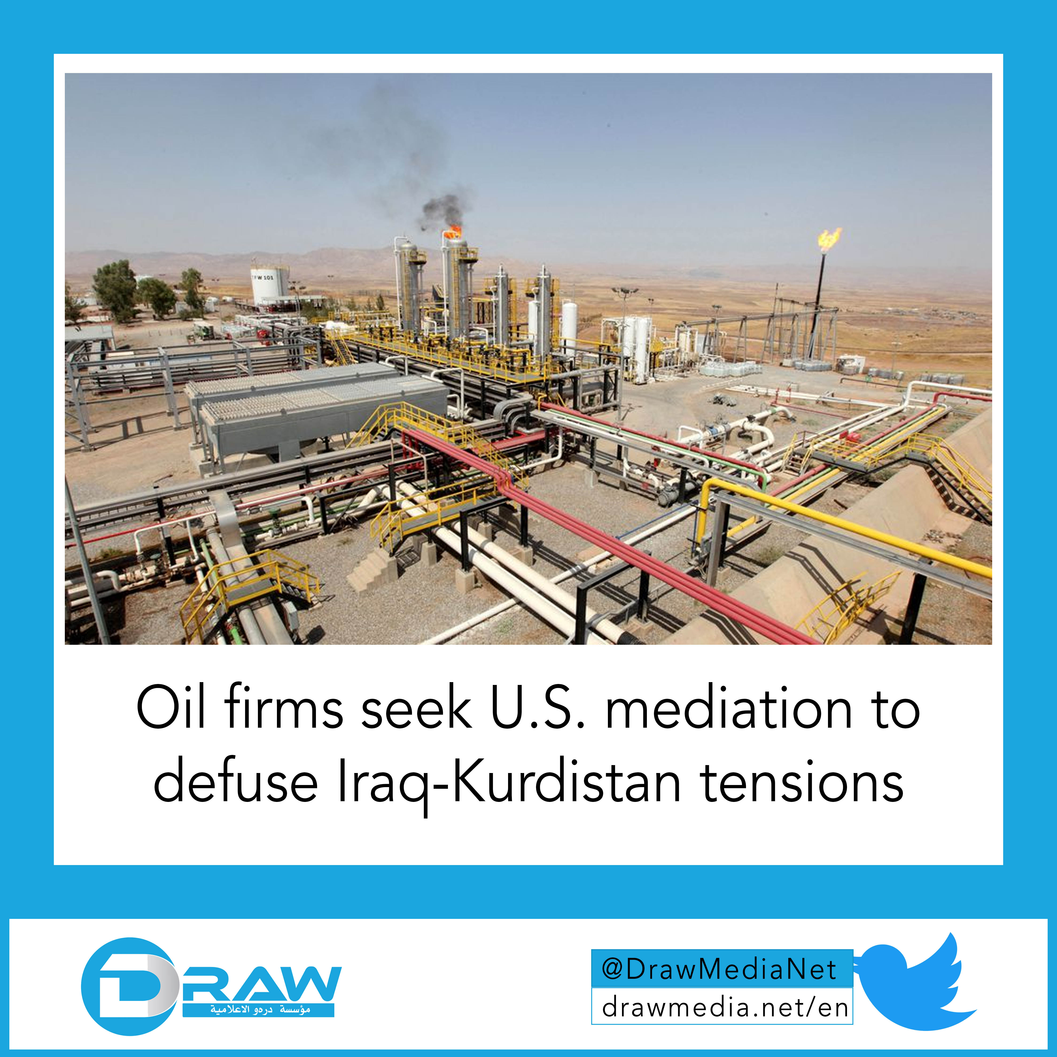 Oil firms seek U.S. mediation to defuse Iraq-Kurdistan tensions