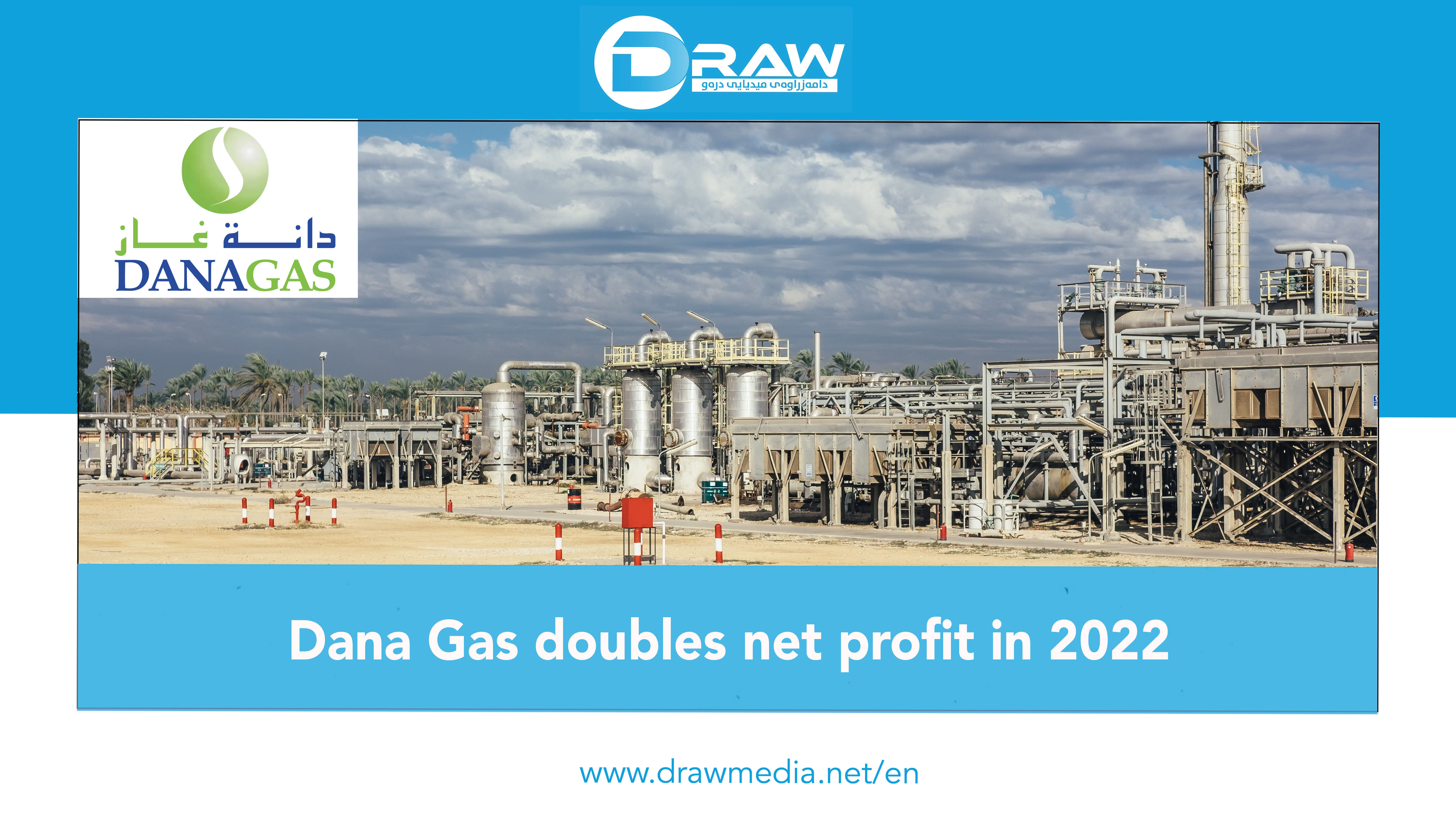 Dana Gas doubles net profit in 2022