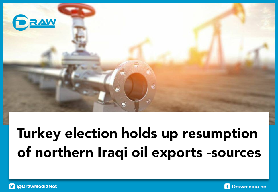 Turkey election holds up resumption of northern Iraqi oil exports -sources