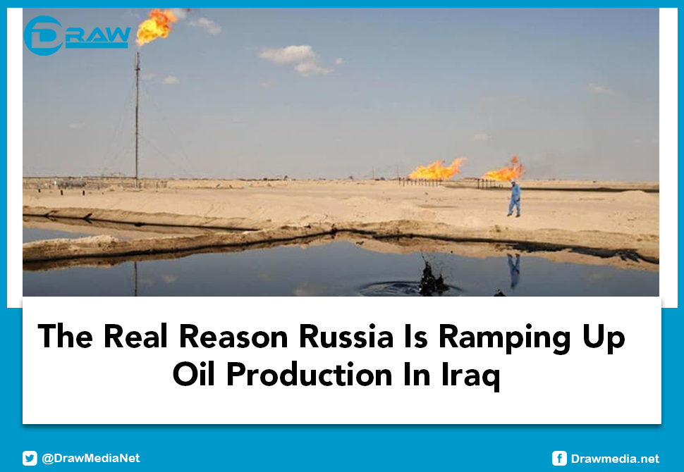The Real Reason Russia Is Ramping Up Oil Production In Iraq