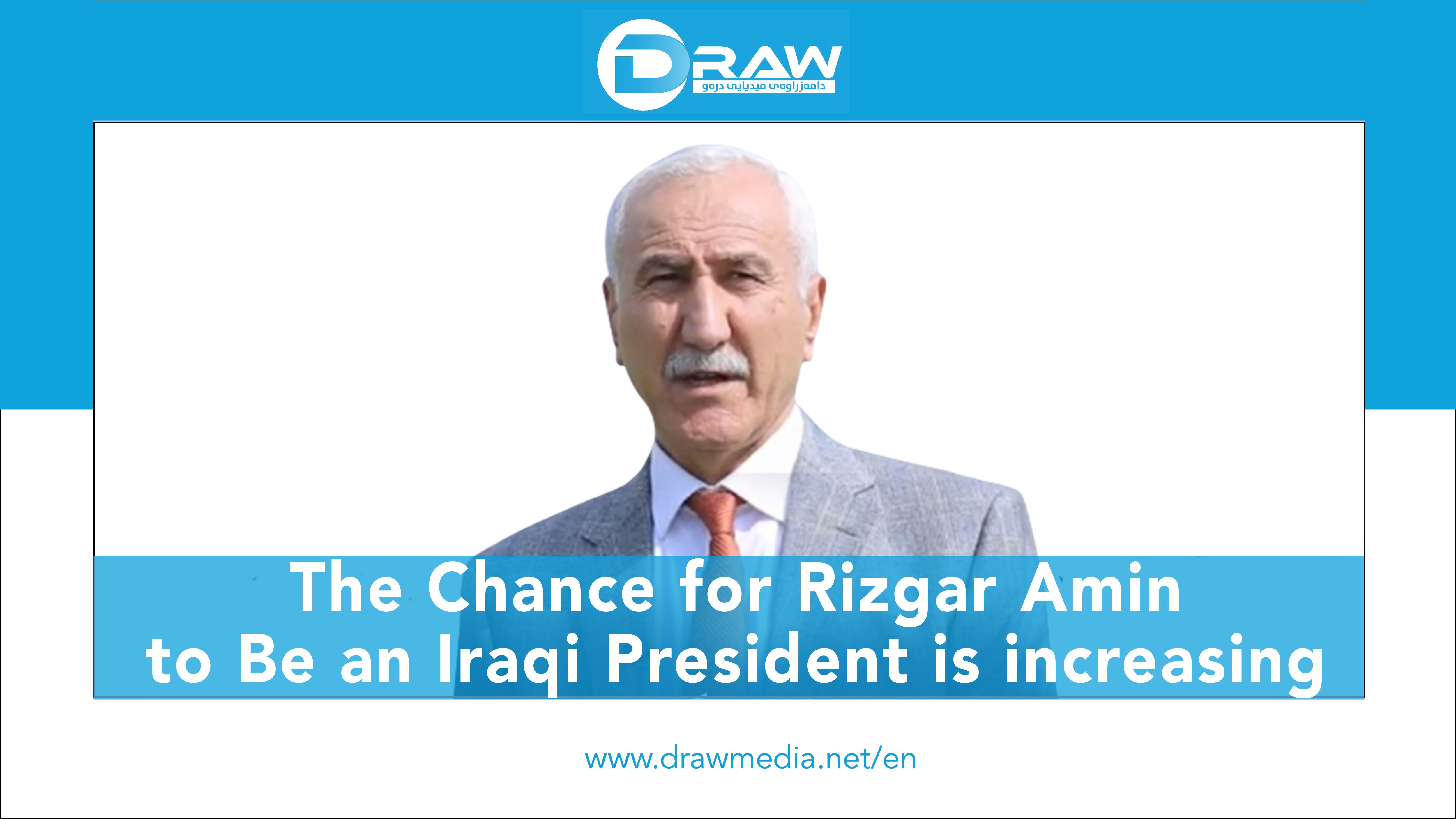 The Chance For Rizgar Amin to Be an Iraqi President Is Increasing