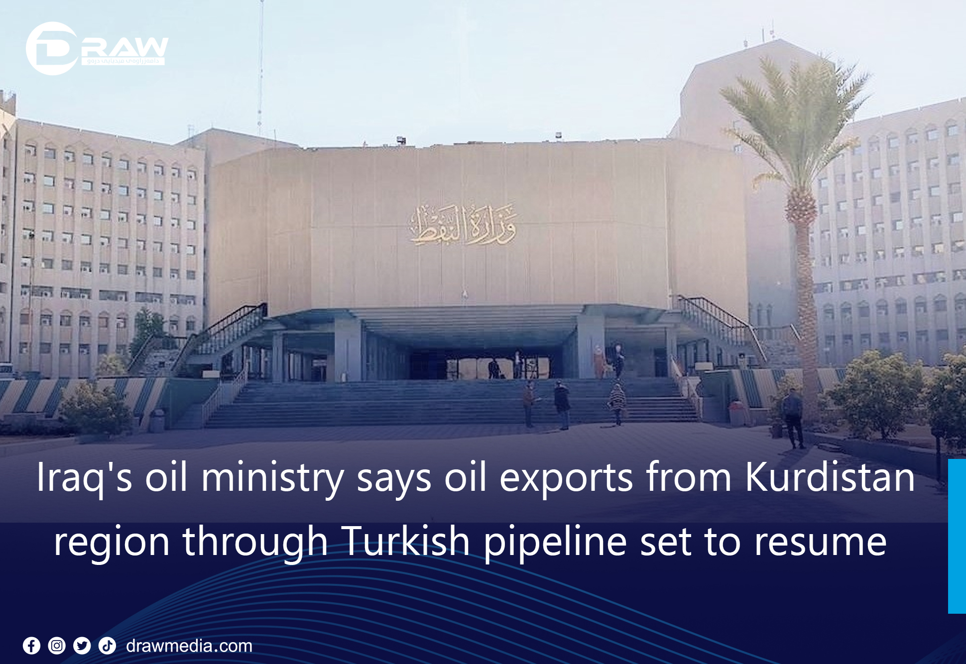 Iraq's oil ministry says oil exports from Kurdistan region through Turkish pipeline set to resume