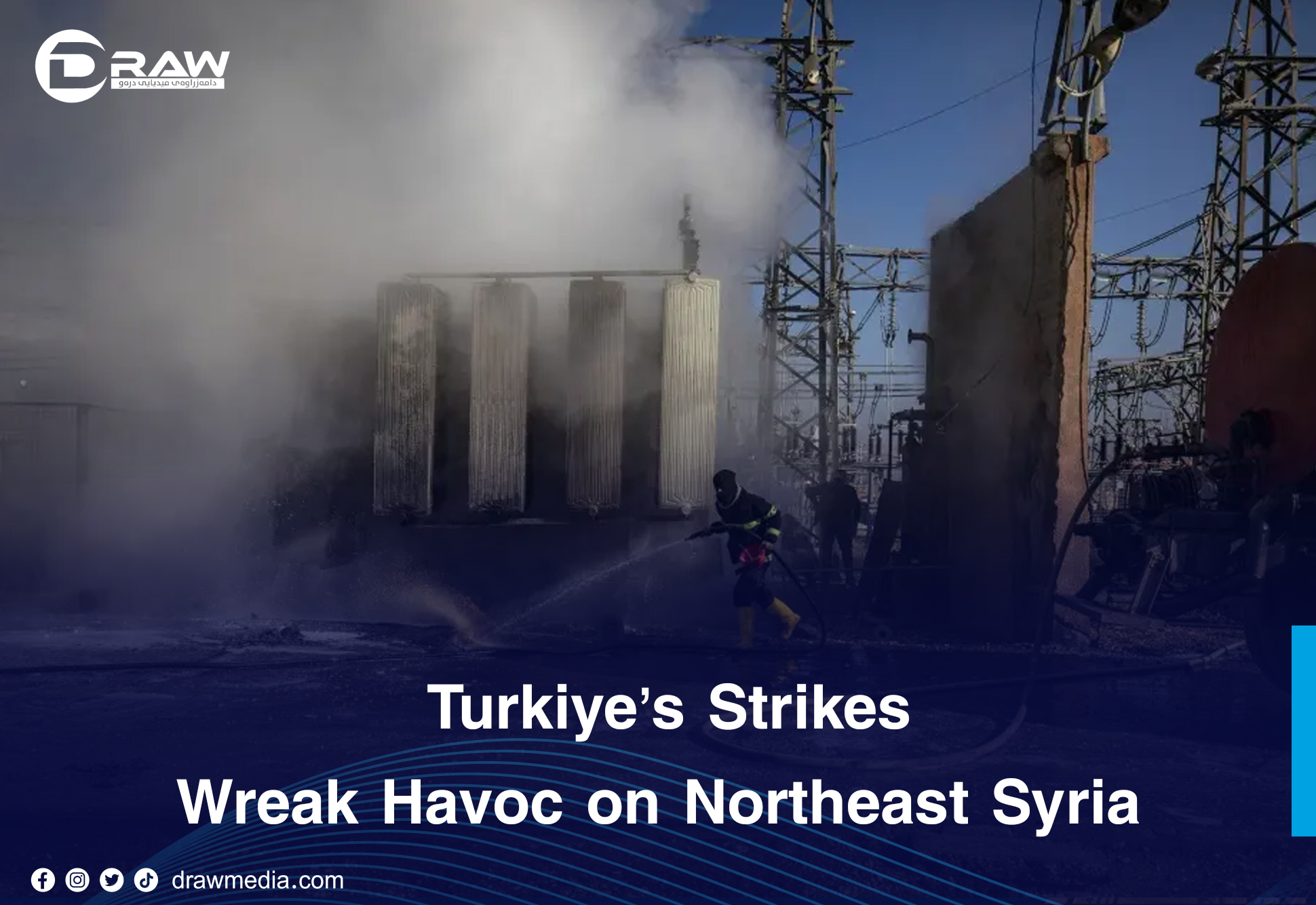 TÃ¼rkiyeâ€™s Strikes Wreak Havoc on Northeast Syria