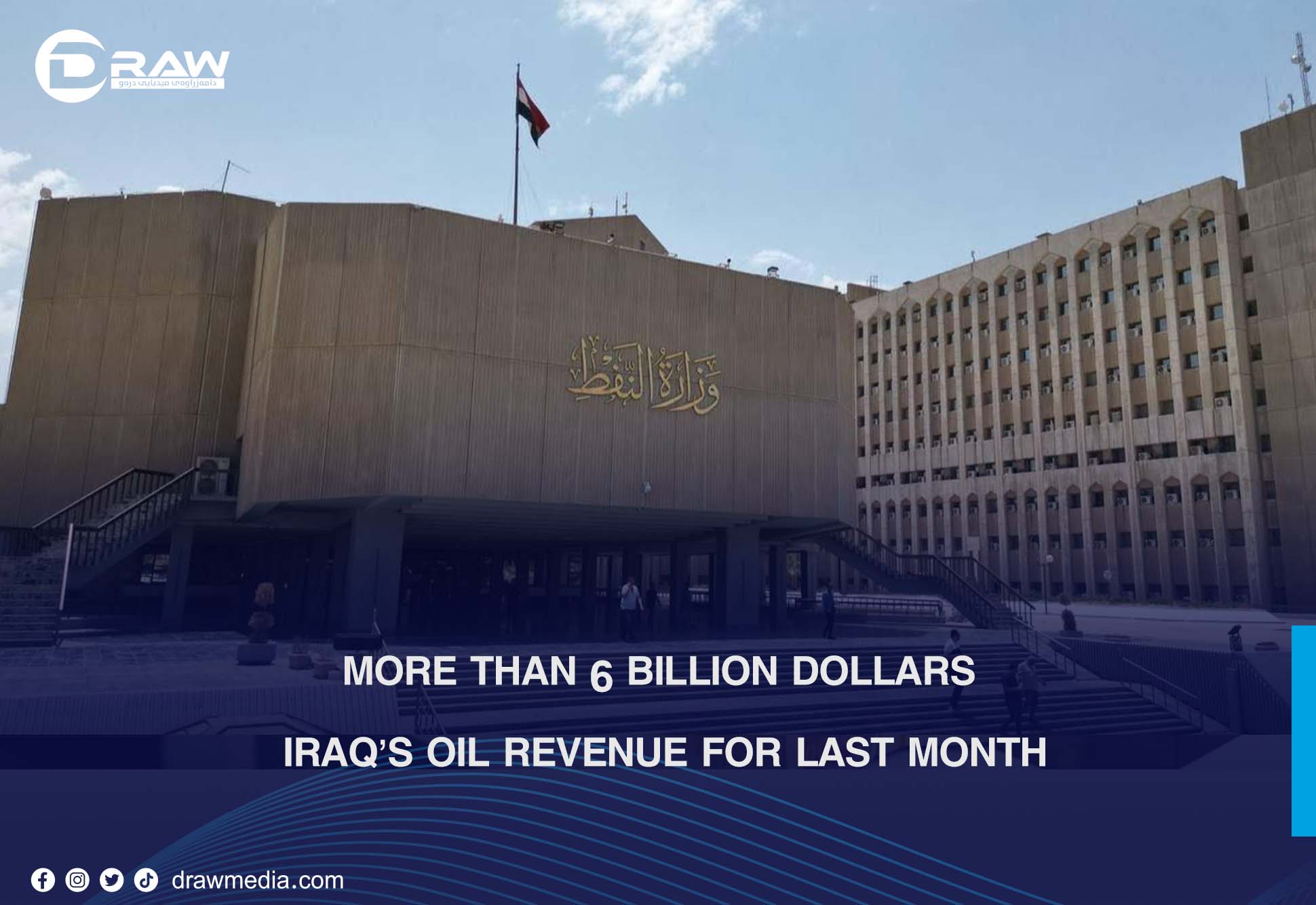 More than 6 billion dollars... Iraq’s oil revenue for last month